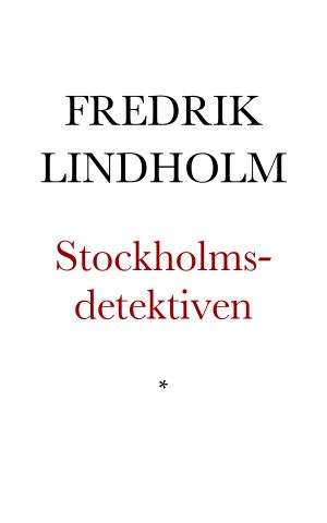 Stockholms-detektiven. Brottmålsroman