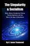 The Singularity and Socialism · Marx, Mises, Complexity Theory, Techno-Optimism and the Way to the Age of Abundance