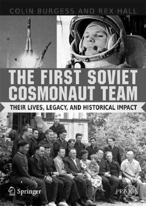 The First Soviet Cosmonaut Team · Their Lives and Legacies