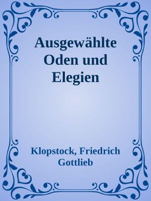 Ausgewählte Oden und Elegien