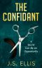 The Confidant: A Secret Can Be An Opportunity an unputdownable psychological thriller with a stunning secret : Absolutely Gripping Psychological Fiction Thriller