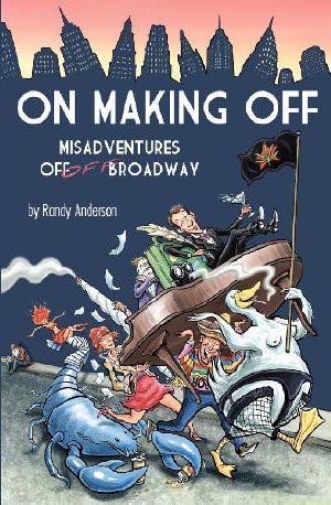 On Making Off · Misadventures Off-Off Broadway