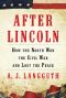 After Lincoln · How the North Won the Civil War and Lost the Peace