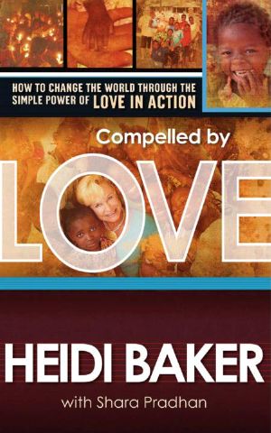 Compelled by Love · How to change the world through the simple power of love in action