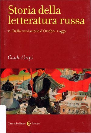 Storia Della Letteratura Russa II. Dalla Rivoluzione D’Ottobre a Oggi