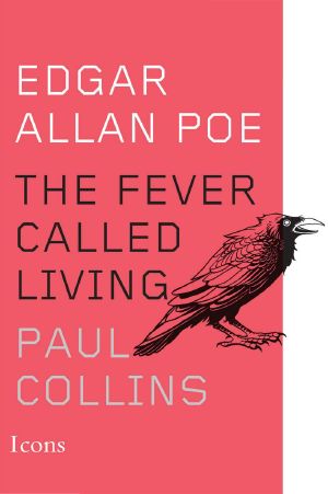 Edgar Allan Poe · The Fever Called Living (Icons)