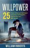 Willpower · 25 Proven Willpower Techniques to Develop Self-Discipline and Harness Your Self-Control (Leadership Instinct · Developing Self-Control and Personal Resolve to Get Things Done Book 1)