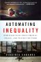 Automating Inequality · How High-Tech Tools Profile, Police, and Punish the Poor