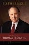 To the Rescue · The Biography of Thomas S. Monson