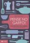 Pense No Garfo! Uma História Da Cozinha E De Como Comemos