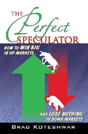 The Perfect Speculator · How to Win Big in Up Markets and Lose Nothing in Down Markets