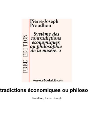 Système Des Contradictions Économiques Ou Philosophie De La Misère. 2