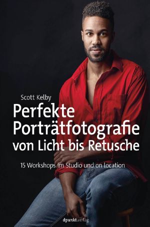 Perfekte Porträtfotografie von Licht bis Retusche