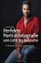 Perfekte Porträtfotografie von Licht bis Retusche