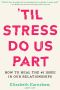 'Til Stress Do Us Part · How to Heal the #1 Issue in Our Relationships