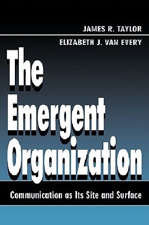 The Emergent Organization · Communication as Its Site and Surface