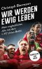 Wir werden ewig leben · Mein unglaubliches Jahr mit dem 1. FC Union Berlin