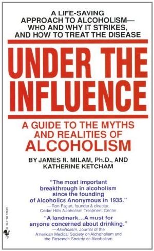 Under the Influence · A Guide to the Myths and Realities of Alcoholism