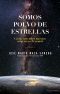 Somos Polvo De Estrellas