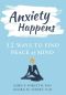 Anxiety Happens · 52 Ways to Find Peace of Mind