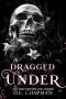 Dragged Under: A Dark Reverse Harem Omegaverse Romance (Seven Book 1)