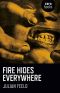 Fire Hides Everywhere