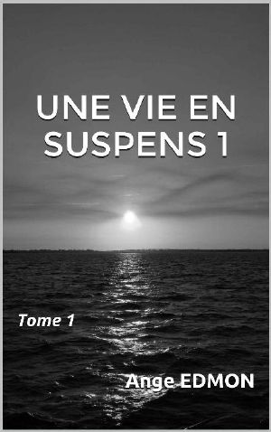 UNE VIE EN SUSPENS Tome 1