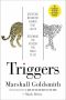 Triggers · Creating Behavior That Lasts--Becoming the Person You Want to Be