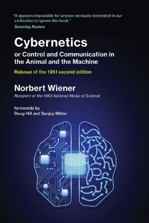 Cybernetics or Control and Communication in the Animal and the Machine, Reissue of the 1961