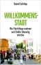 Willkommensstadt · Wo Flüchtlinge wohnen und Städte lebendig werden