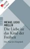 Die Liebe ist das Kind der Freiheit