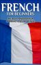 French for Beginners 2nd Edition · the Best Handbook for Learning to Speak French! (France, French, French Speaking, Speaking French, French Speaking Language, ... Language, Learning French, Learn French)