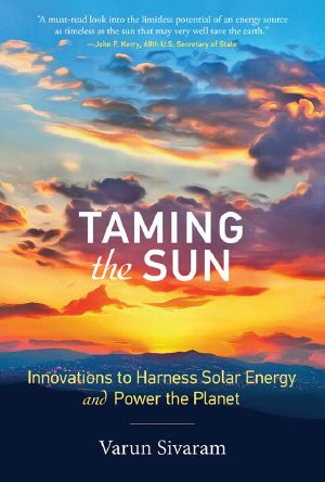 Taming the Sun, Innovations to Harness Solar Energy and Power the Planet