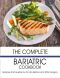 The Complete Bariatric Cookbook · Recipes and Guidance for Life Before and After Surgery