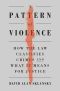 A Pattern of Violence: How the Law Classifies Crimes and What It Means for Justice