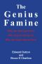 The Genius Famine · Why We Need Geniuses, Why They’re Dying Out, and Why We Must Rescue Them