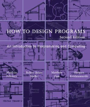 How to Design Programs · an Introduction to Programming and Computing (The MIT Press)