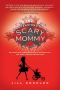 Confessions of a Scary Mommy · An Honest and Irreverent Look at Motherhood · The Good, the Bad, and the Scary