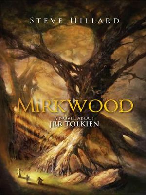 Mirkwood · A Novel About J.R.R. Tolkien