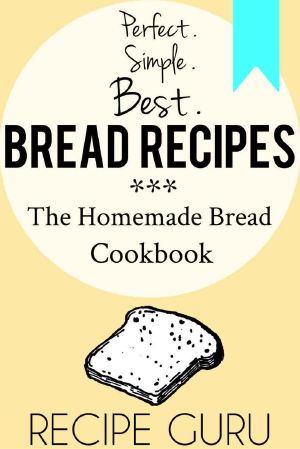 Best Bread Recipes · the Homemade Bread Cookbook