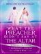 What The Preacher Didn't Say At The Altar 7 Marriage Lessons Gods Way · Workbook for Couples