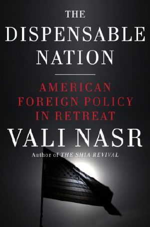 The Dispensable Nation · American Foreign Policy in Retreat