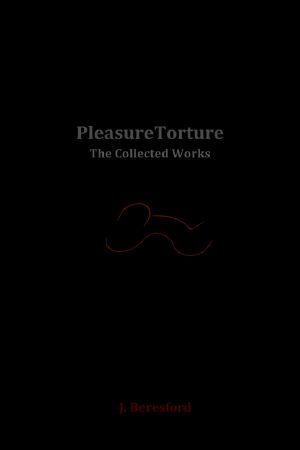 PleasureTorture · The Collected Works