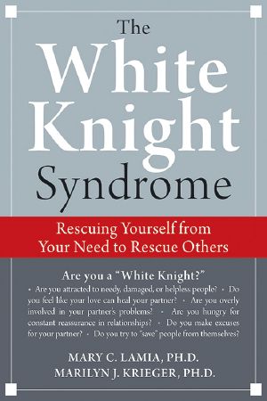 White Knight Syndrome · Rescuing Yourself From Your Need to Rescue Others