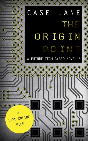 The Origin Point · A Future Tech Cyber Novella