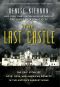 The Last Castle · The Epic Story of Love, Loss, and American Royalty in the Nation’s Largest Home