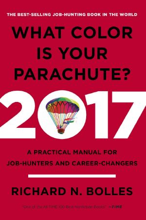 What Color Is Your Parachute? 2017 · A Practical Manual for Job-Hunters and Career-Changers