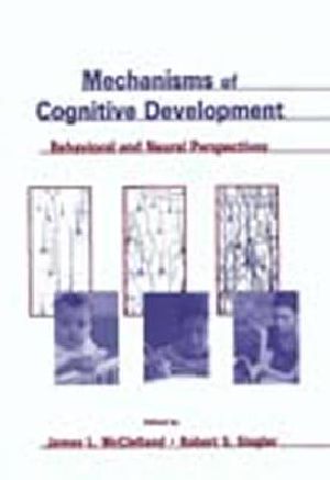 Mechanisms of Cognitive Development · Behavioral and Neural Perspectives