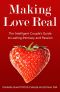 Making Love Real · the Intelligent Couple's Guide to Lasting Intimacy and Passion