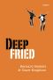 Deep Fried · A Novel